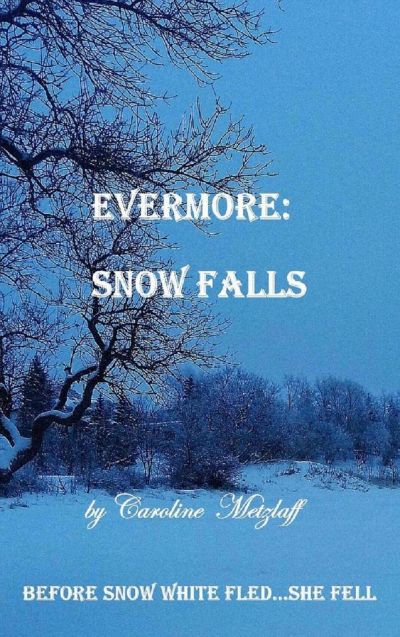 Evermore: Snow Falls by Caroline Metzlaff