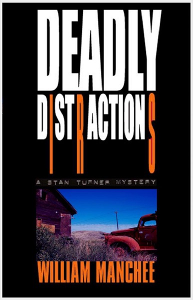 Deadly Distractions, A Stan Turner Mystery Vol 6 by William Manchee