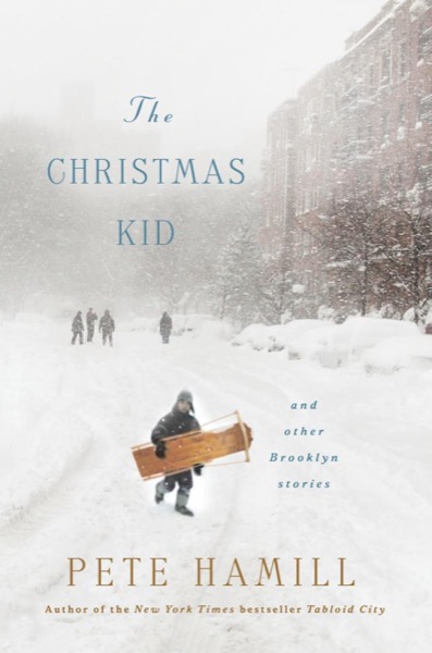 The Christmas Kid: And Other Brooklyn Stories by Pete Hamill