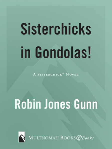 Sisterchicks in Gondolas! by Robin Jones Gunn