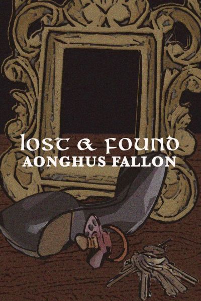 Lost & Found by Aonghus Fallon