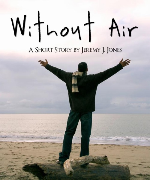 Without Air by Jeremy J. Jones