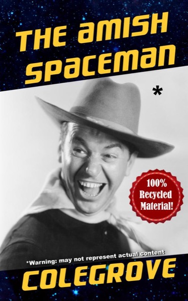 The Amish Spaceman by Stephen Colegrove