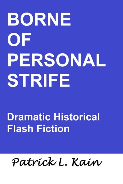 Borne of Personal Strife by Patrick L. Kain