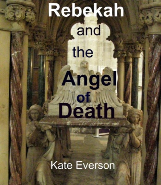 Rebekah and the Angel of Death by Kate Everson