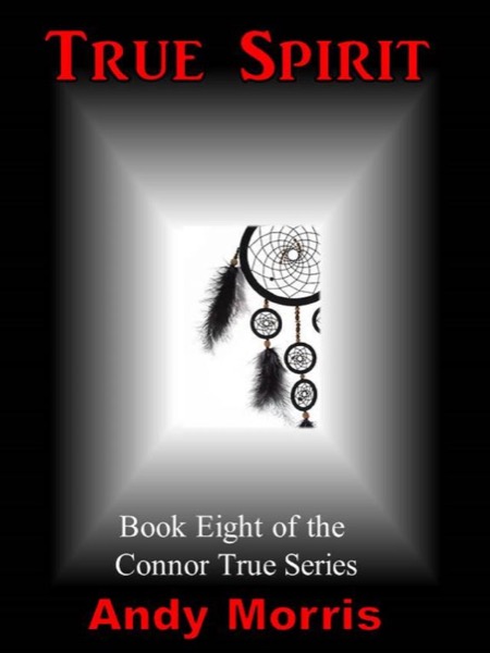 True Spirit - Book Eight of the Connor True Series