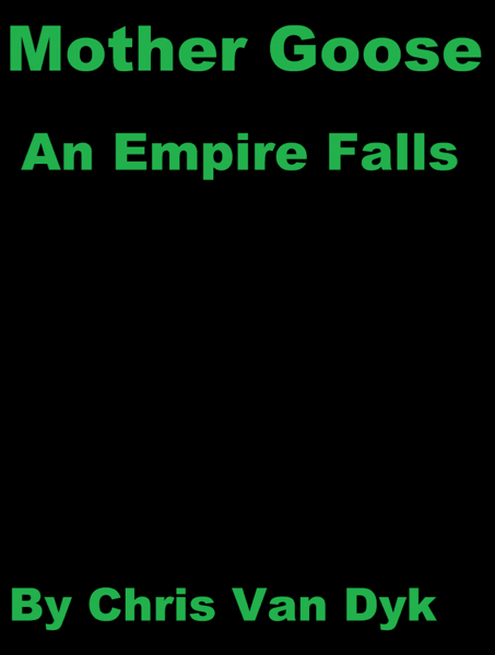 Mother Goose: An Empire Falls by Chris Van Dyk