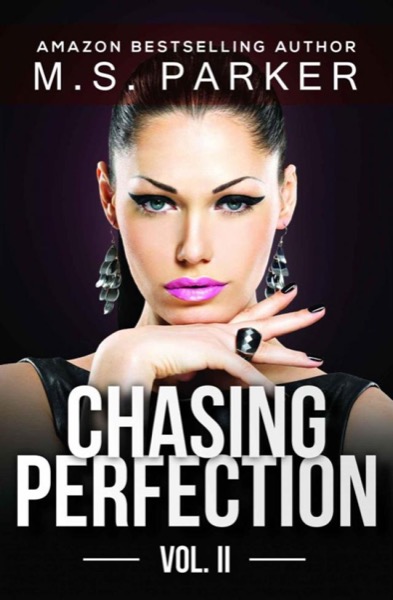 Chasing Perfection: Vol. II by M. S. Parker