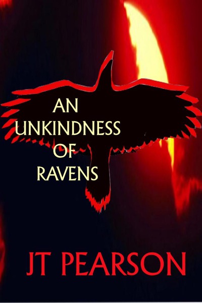 An Unkindness of Ravens by JT Pearson