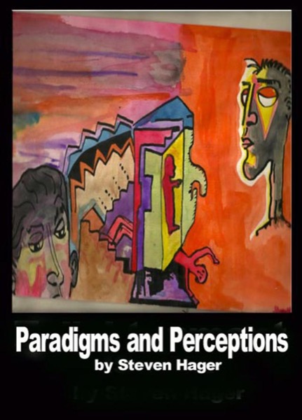 Paradigms and Perception by Steven Hager