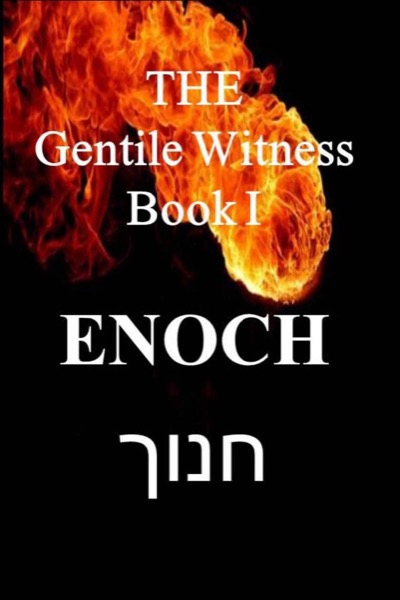 The Gentile Witness, Enoch Book I by Samuel David