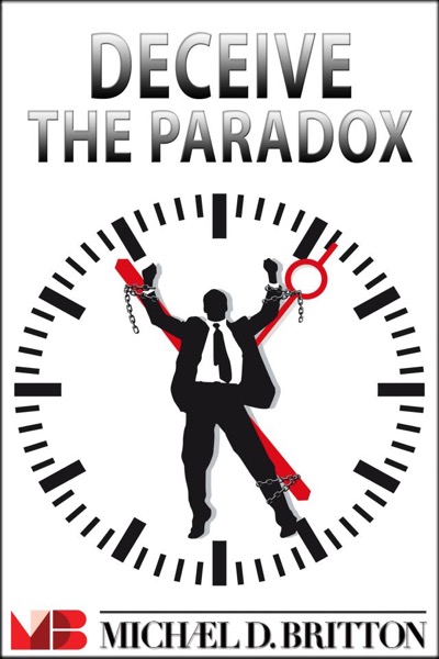 Deceive the Paradox by Michael D. Britton