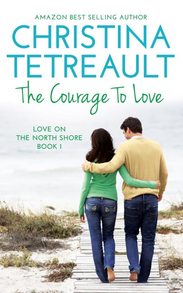 The Courage To Love by Christina Tetreault