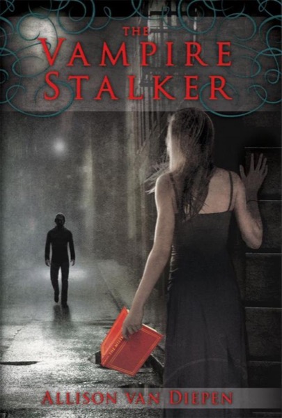 The Vampire Stalker by Allison van Diepen