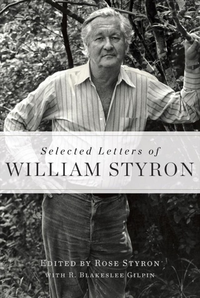 Selected Letters of William Styron by William Styron