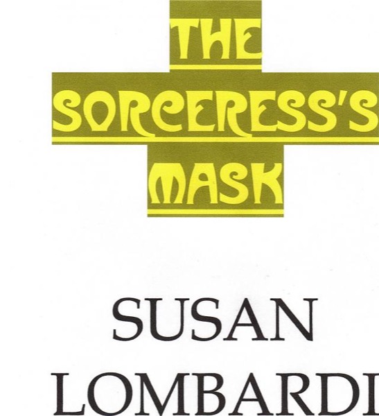 The Sorceress's Mask by Susan Lombardi