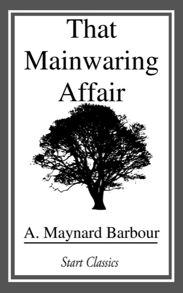 That Mainwaring Affair by A. Maynard Barbour