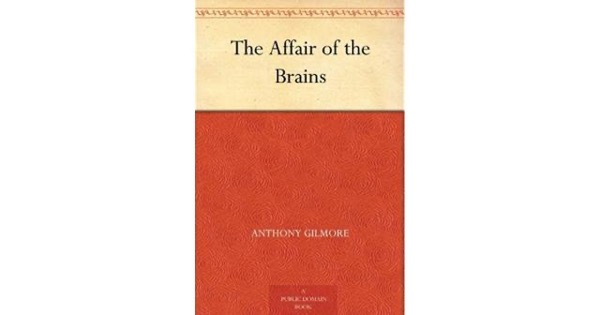 The Affair of the Brains by Anthony Gilmore