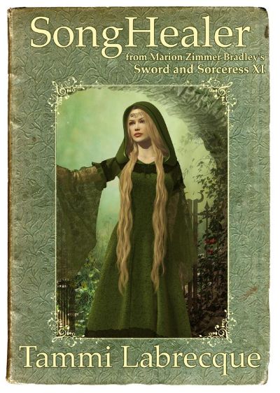 SongHealer: from Marion Zimmer Bradley's Sword and Sorceress XI by Tammi Labrecque