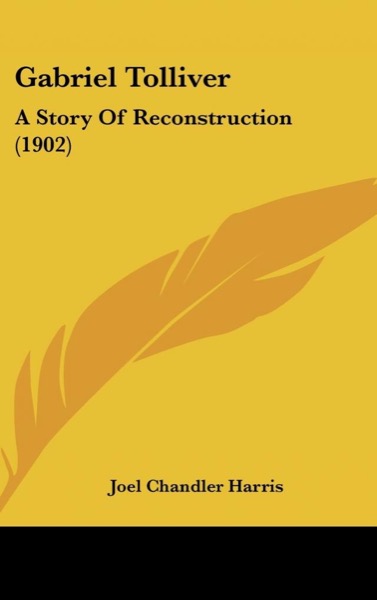 Gabriel Tolliver: A Story of Reconstruction by Joel Chandler Harris