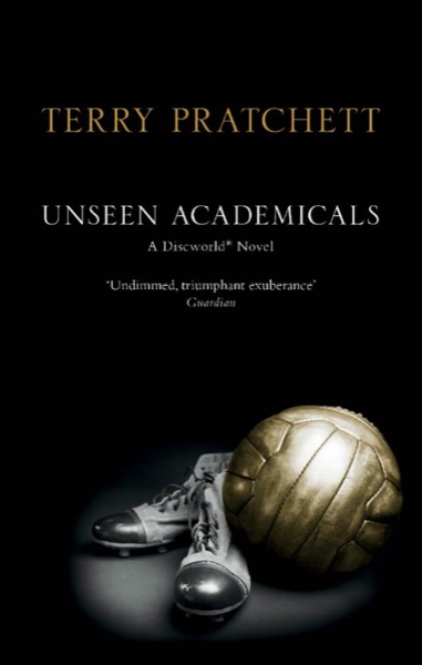Unseen Academicals by Terry Pratchett