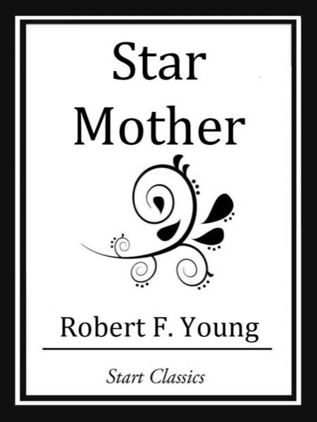 Star Mother by Robert F. Young