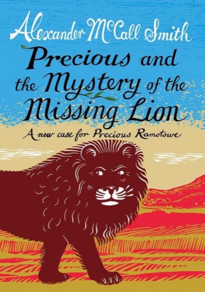 Precious and the Mystery of the Missing Lion by Alexander McCall Smith