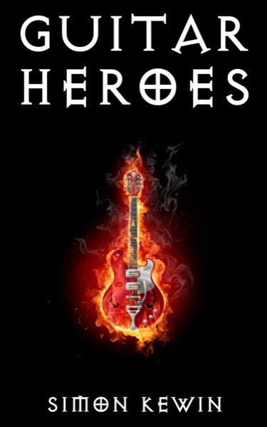 Guitar Heroes by Simon Kewin