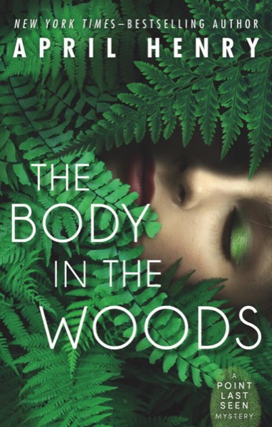 The Body in the Woods by April Henry