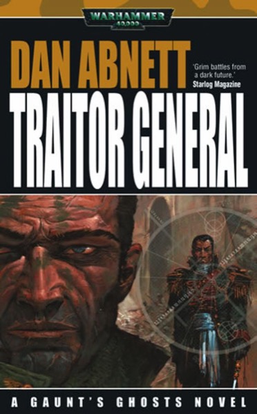 [Gaunt's Ghosts 08] - Traitor General by Dan Abnett