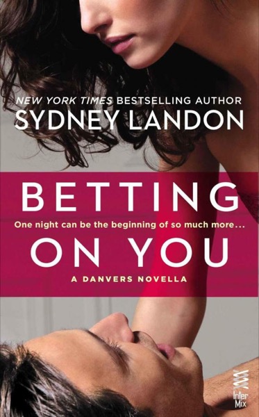 Betting on You: (InterMix) (A Danvers Novella) by Sydney Landon