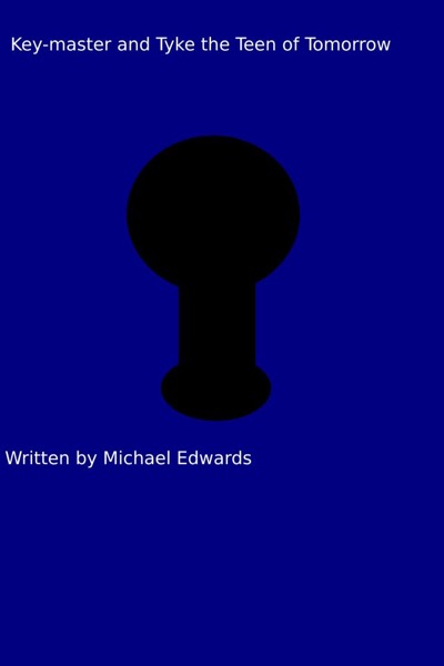The Key-Master and Tyke The Teen Of Tomorrow by Michael Edwards