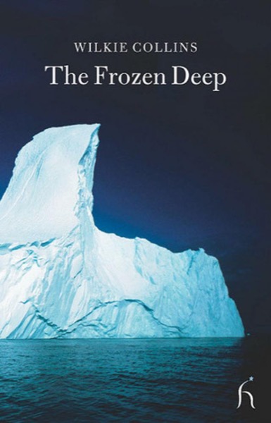 The Frozen Deep by Wilkie Collins