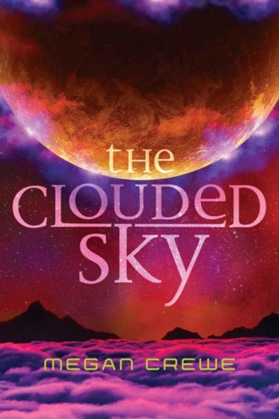 The Clouded Sky by Megan Crewe