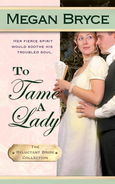 To Tame A Lady (The Reluctant Bride Collection) by Megan Bryce