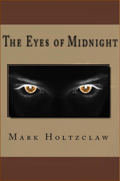 The Eyes of Midnight by Mark Holtzclaw