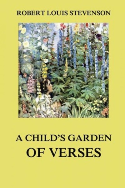 A Child's Garden of Verses by Robert Louis Stevenson