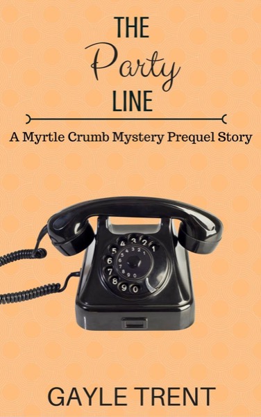 The Party Line, a Myrtle Crumb Mystery Prequel by GTrent