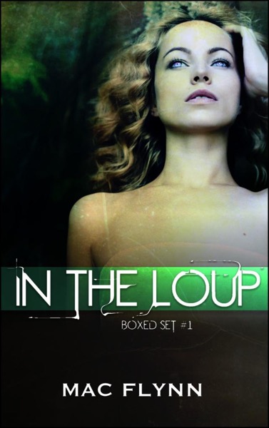 In the Loup Boxed Set #1 by Mac Flynn