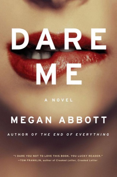 Dare Me: A Novel by Megan Abbott