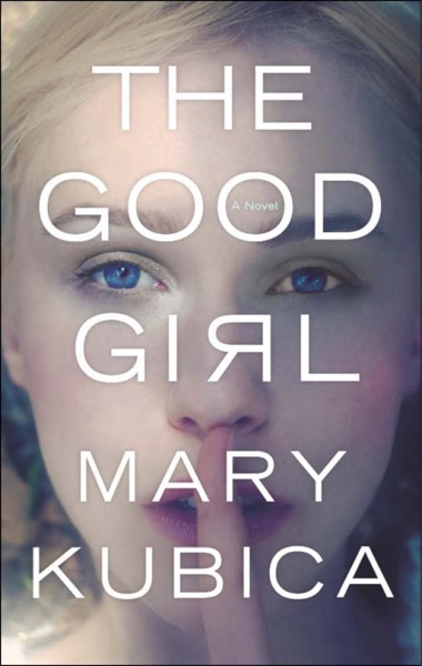 The Good Girl by Mary Kubica