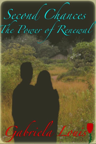 Second Chances: The Power of Renewal by Gabriela Louis