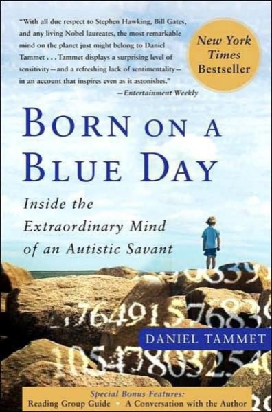 Born on a Blue Day: Inside the Extraordinary Mind of an Autistic Savant by Daniel Tammet