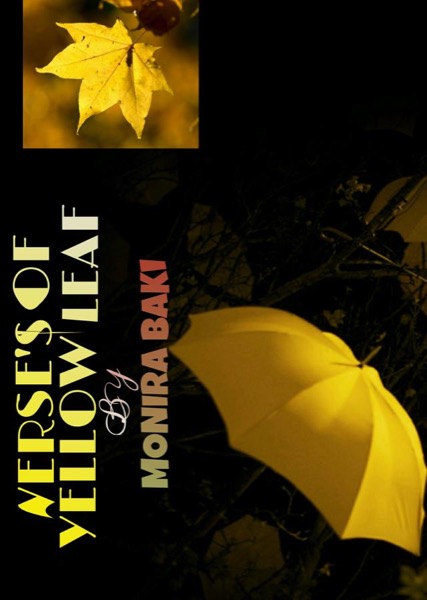 Verses Of Yellow Leaf by Monira Baki