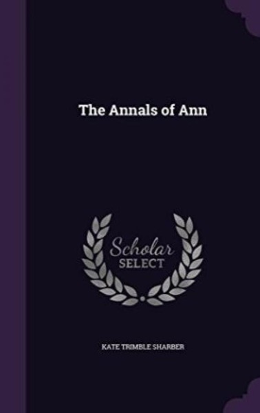 The Annals of Ann by Kate Trimble Sharber