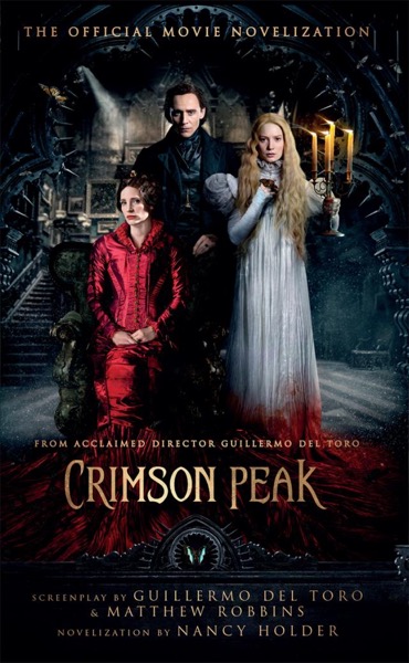 Crimson Peak: The Official Movie Novelization by Nancy Holder