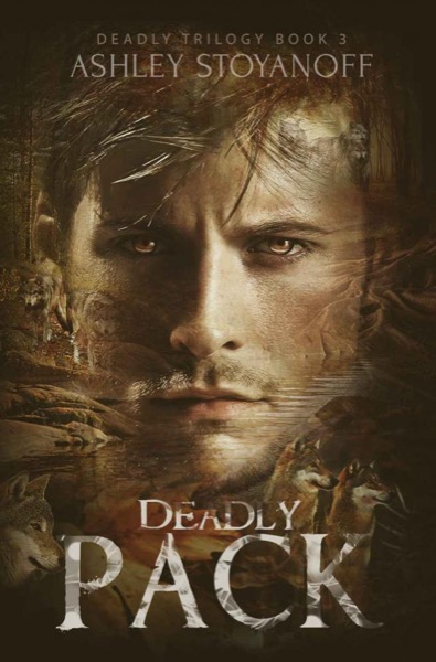 Deadly Pack (Deadly Trilogy Book 3) by Ashley Stoyanoff