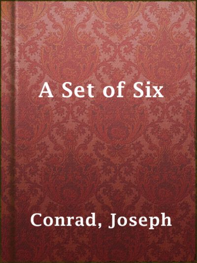 A Set of Six by Joseph Conrad