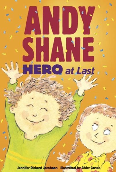 Andy Shane Hero at Last by Jennifer Richard Jacobson