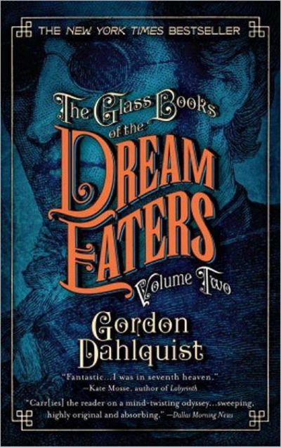 The Glass Books of the Dream Eaters, Volume Two by Gordon Dahlquist